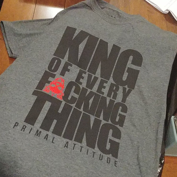 KING OF EVERY FUCKING THING - Blk on Dark Grey